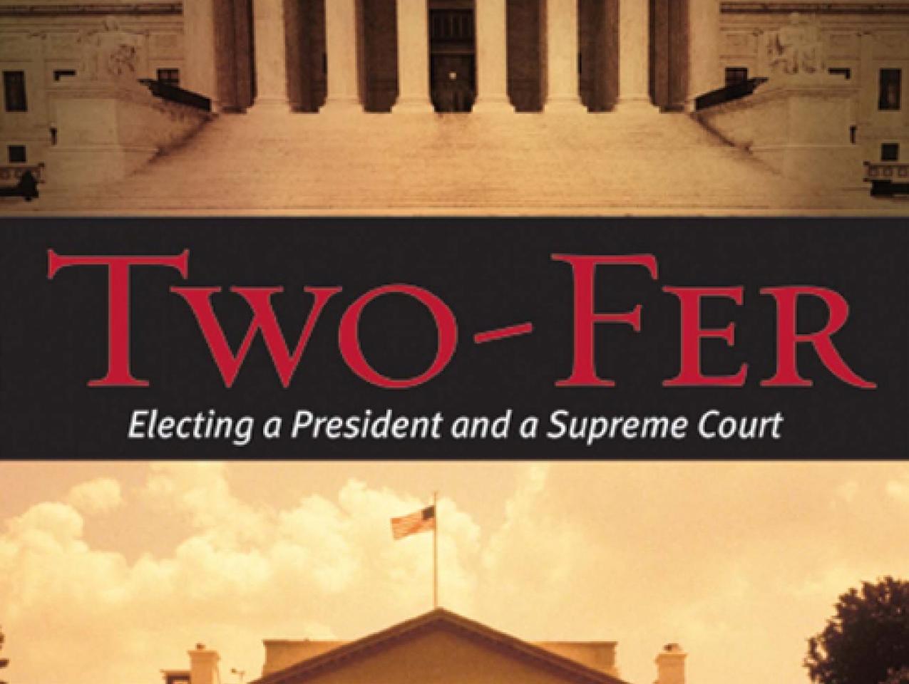 Two-Fer: Electing a President and a Supreme Court by Hoover research fellow and 