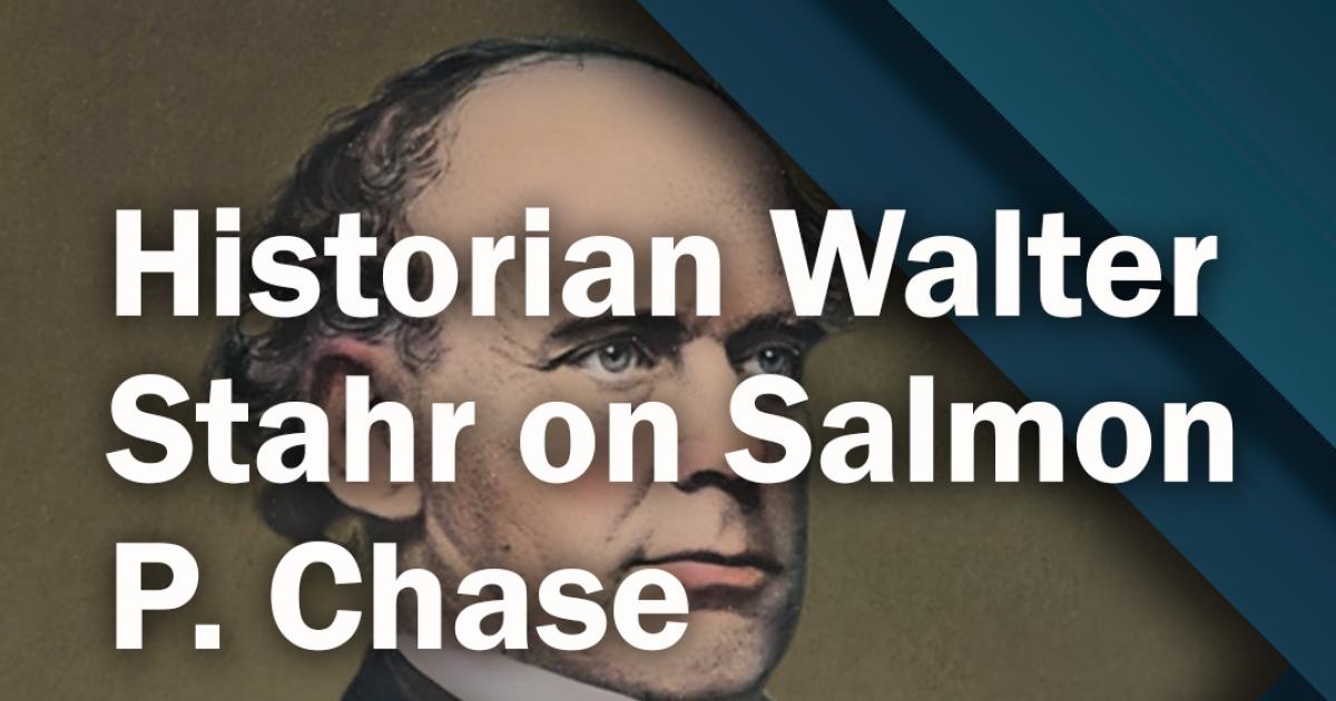 image for The Antislavery Activist That Time Forgot: Historian Walter Stahr on Salmon P. Chase