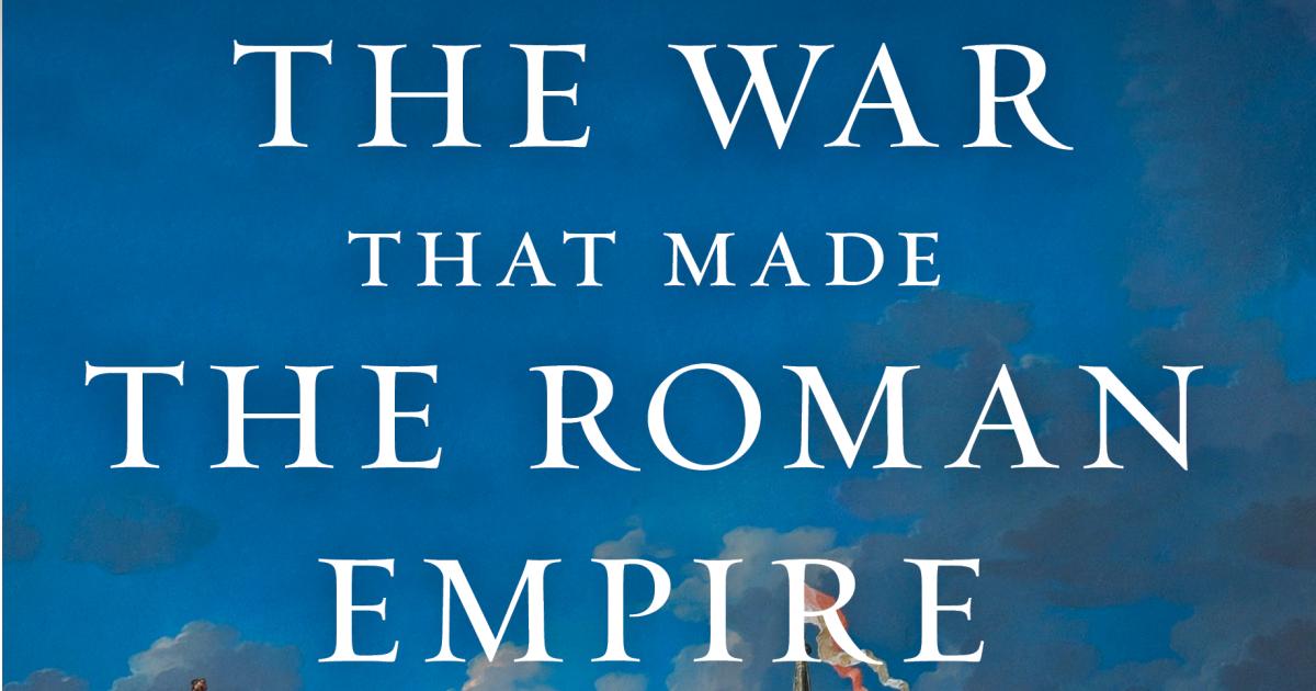 The War That Made the Roman Empire