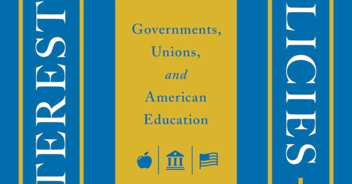 How Policies Make Interest Groups: Governments, Unions, and American Education