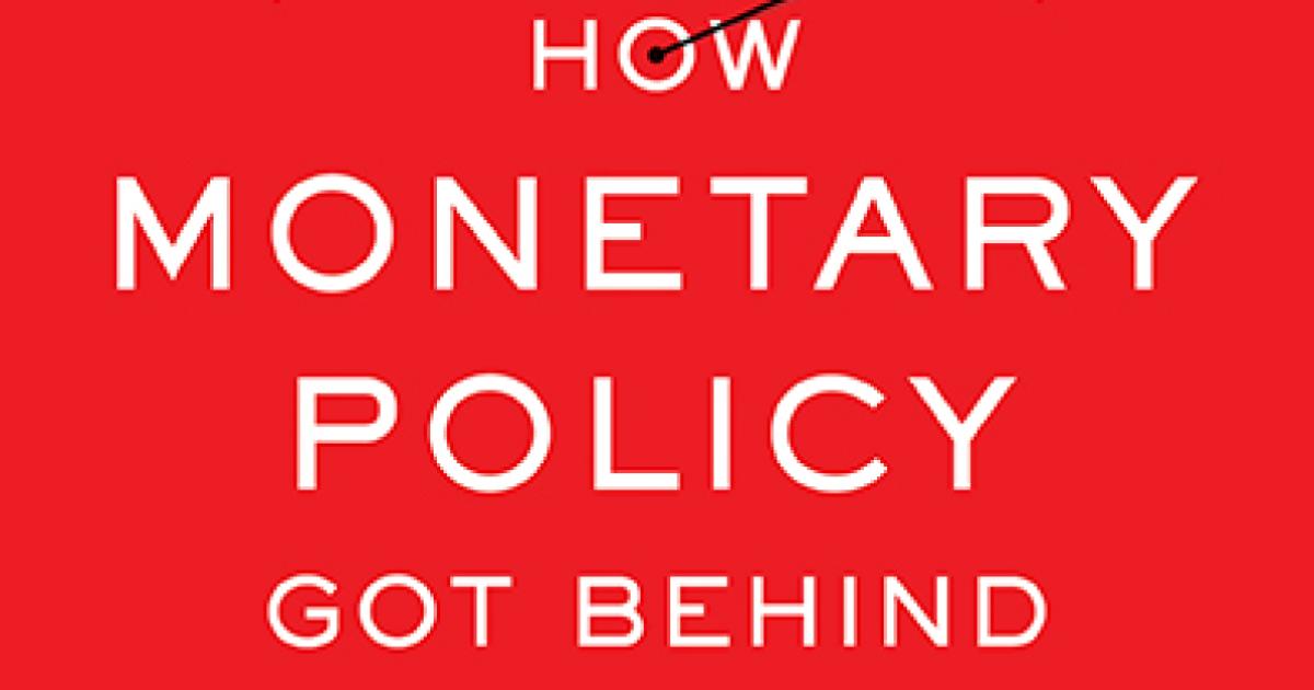 How Monetary Policy Got Behind the Curve—and How to Get Back