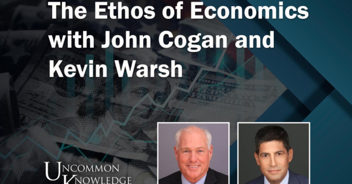 Uncommon Knowledge with John Cogan and Kevin Warsh