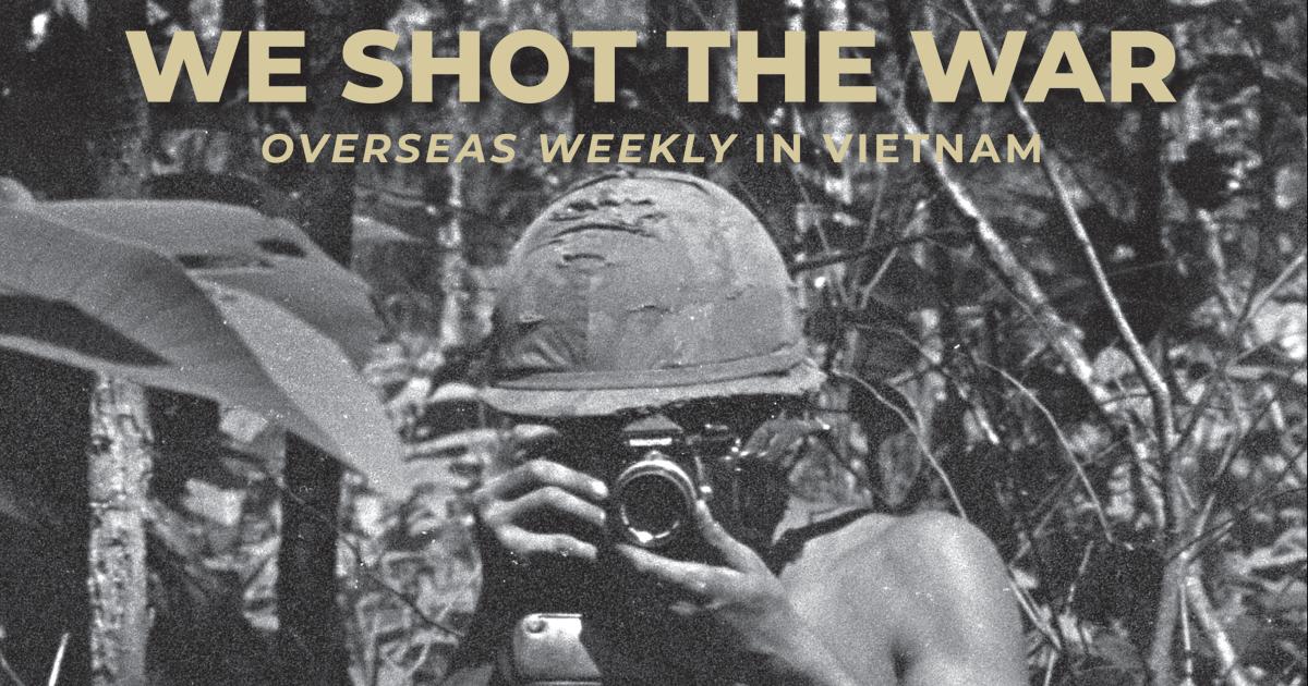 We Shot the War: Overseas Weekly in Vietnam