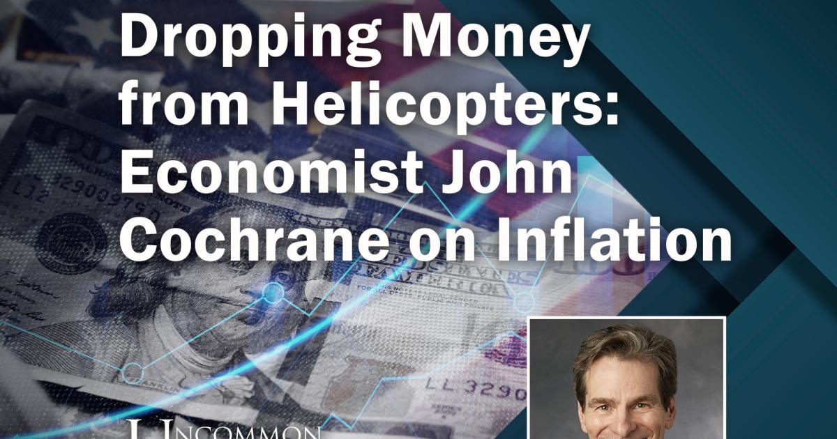 Dropping Money from Helicopters: Economist John Cochrane 