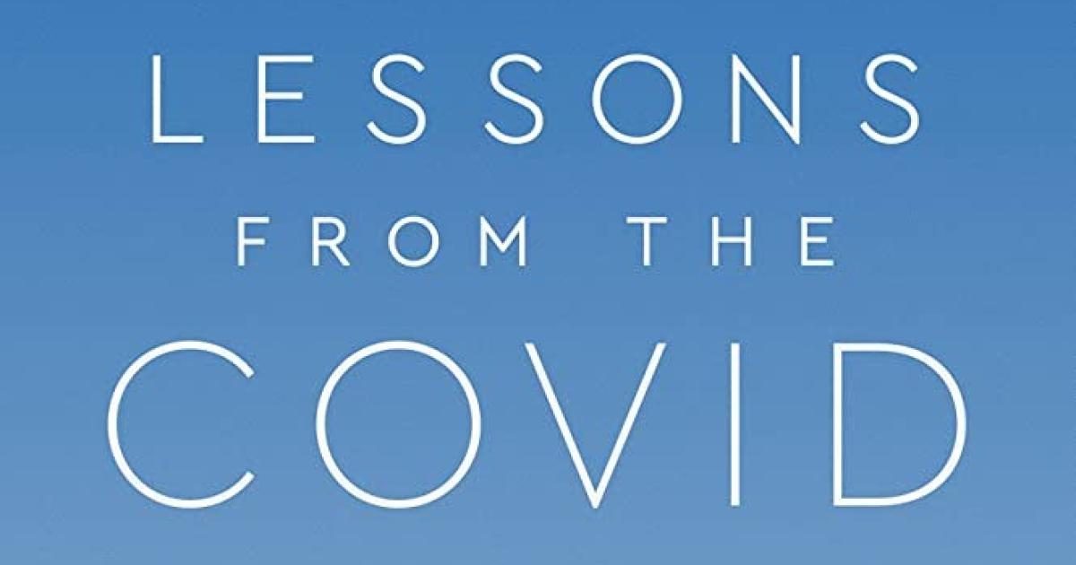 Lessons from the Covid War: An Investigative Report
