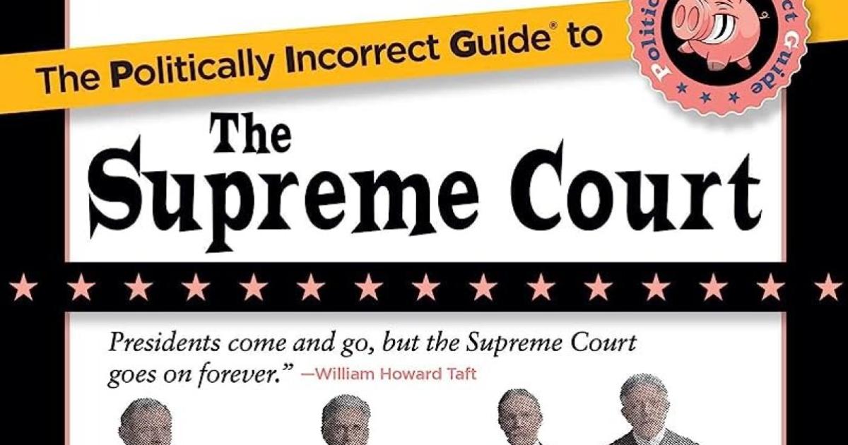 The Politically Incorrect Guide to the Supreme Court (The Politically Incorrect Guides)