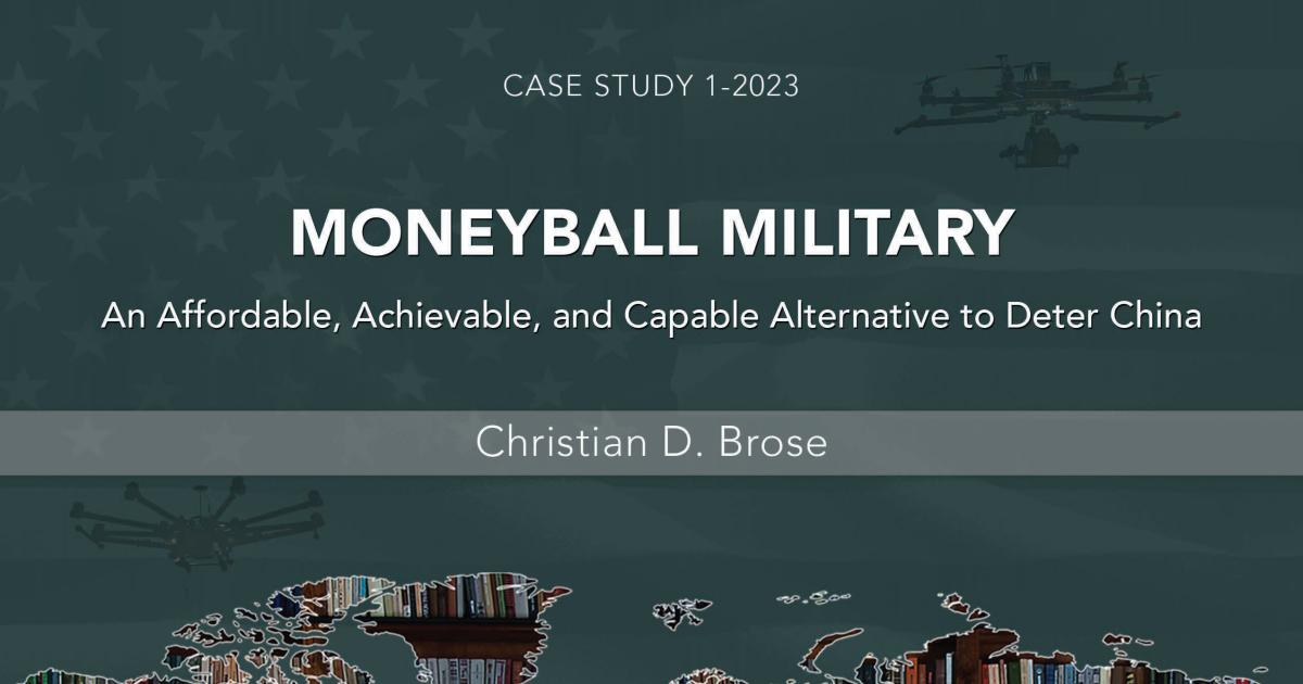 Moneyball Military: An Affordable, Achievable, and Capable Alternative to Deter China