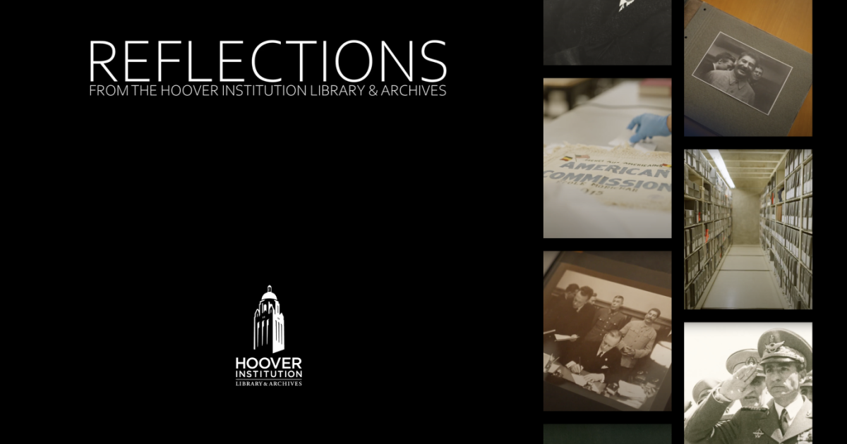 Reflections: A New Video Series By The Hoover Institution And Hoover Institution Library & Archives