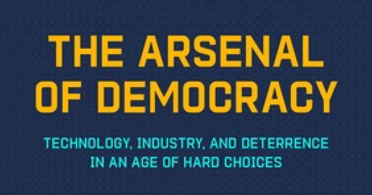 The Arsenal of Democracy: Technology, Industry, and Deterrence in an Age of Hard Choice