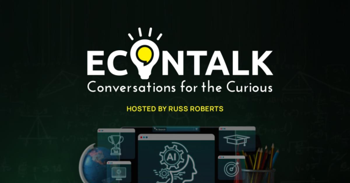 EconTalk Conversations for the Curious
