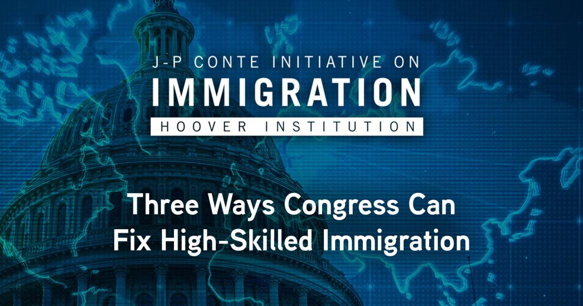 Three Ways Congress Can Fix High-Skilled Immigration