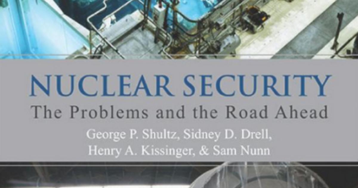 Nuclear Security: The Problems and the Road Ahead by Secretary George Shultz