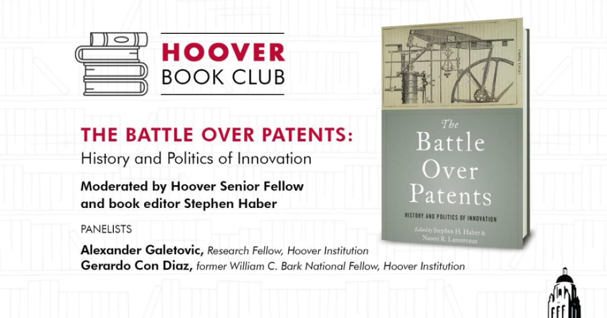 Image for Hoover Book Club: Stephen Haber On "The Battle Over Patents: History And Politics Of Innovation"