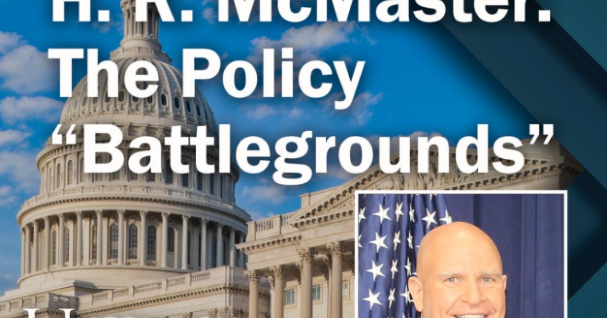 Image for H. R. McMaster: The Policy “Battlegrounds” He Has Won, Lost, And Continues To Fight