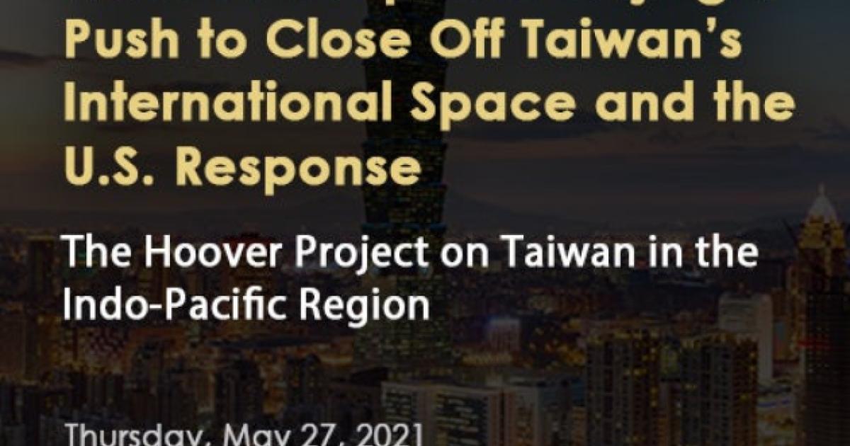 Image for Watch This Space: Beijing’s Push To Close Off Taiwan’s International Space And The U.S. Response