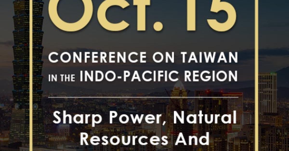 Image for Sharp Power, Natural Resources And Sustainable Development | 2020 Conference On Taiwan In The Indo-Pacific Region