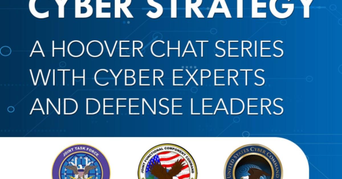 Image for A Decade Of US Cyber Strategy: A Hoover Chat Series With Cyber Experts And Defense Leaders