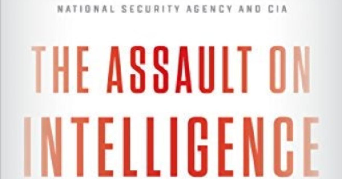 Image for The Assault On Intelligence: American National Security In An Age Of Lies