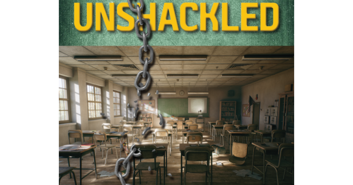 Image for Unshackled: Freeing America’s K–12 Education System