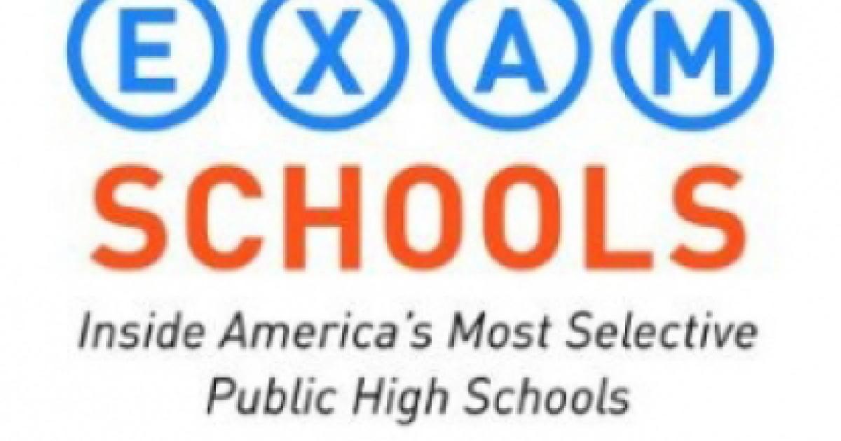 Exam Schools: Inside America’s Most Selective Public High Schools