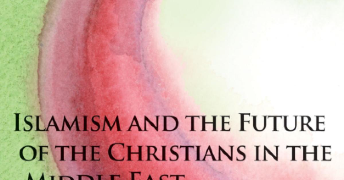 cover image for Islamism and the Future of the Christians in the Middle East