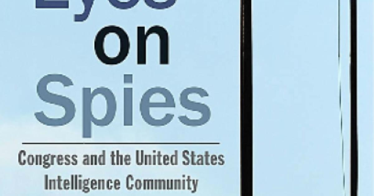 Eyes on Spies: Congress and the United States Intelligence Community