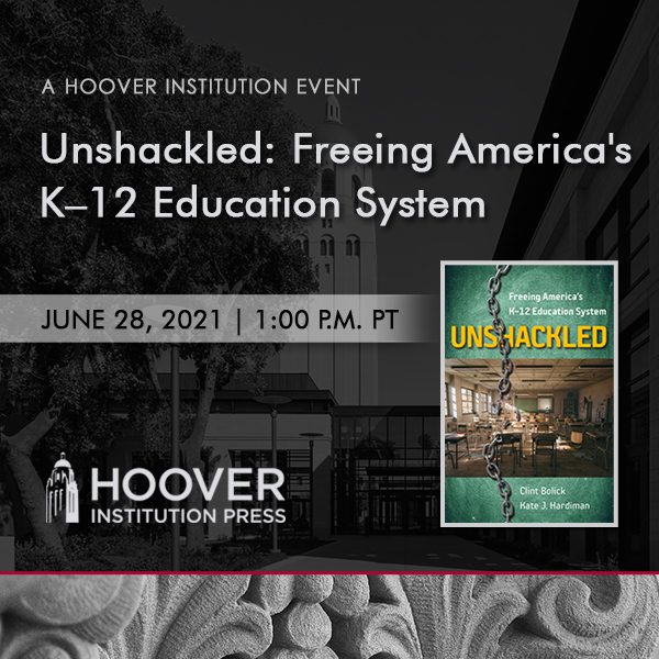 Unshackled Freeing America S K 12 Education System Hoover Institution