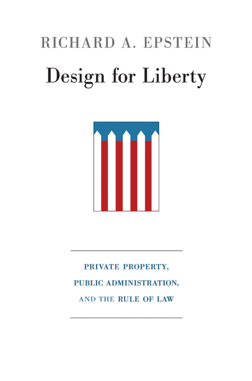 Design for Liberty: Private Property, Public Administration, and the Rule of Law