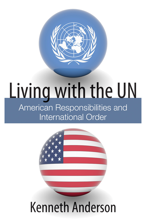 Living with the UN: American Responsibilities and International Order by Kenneth