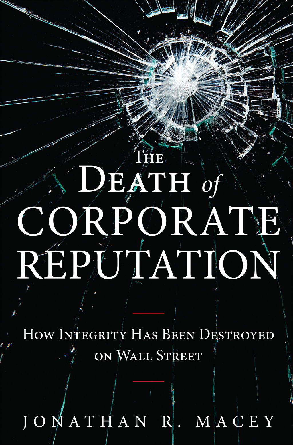 The Death of Corporate Reputation: How Integrity Has Been Destroyed on Wall Stre