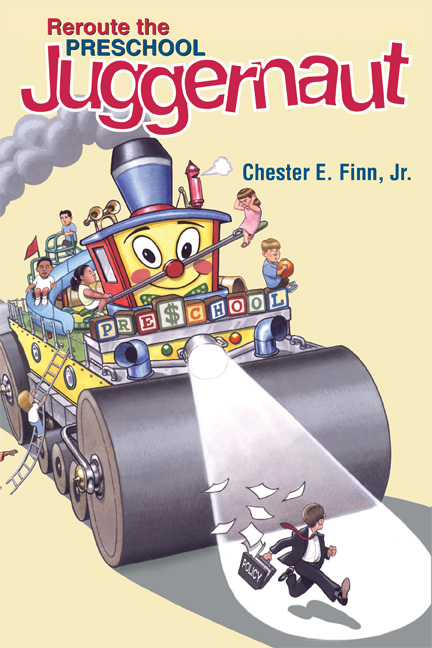 cover image for Reroute the Preschool Juggernaut by Chester E. Finn, Jr.