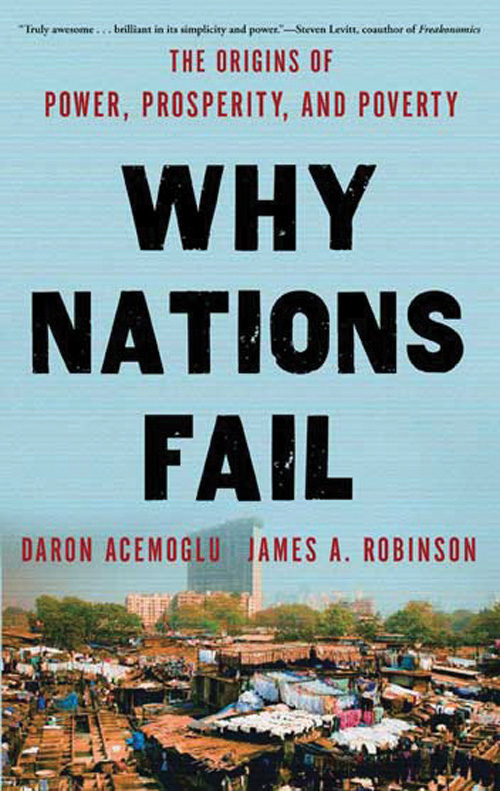 Why Nations Fail: The Origins of Power, Prosperity, and Poverty by Daron Acemogl