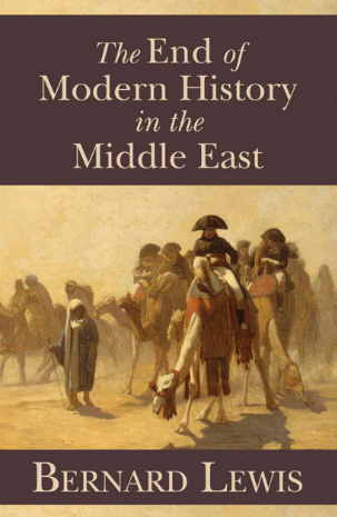 The End of Modern History in the Middle East by Bernard Lewis