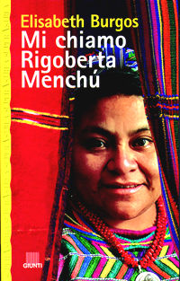 Italian translation of Menchú’s autobiography, I, Rigoberta Menchú, dictated to Elizabeth Burgos.