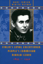 Stalin’s Loyal Executioner: People’s Commissar Nikolai Ezhov 1895–1940