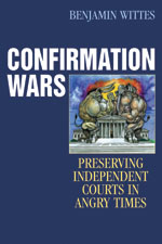 Confirmation Wars: Preserving Independent Courts in Angry Times