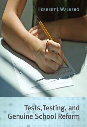 Tests, Testing, and Genuine School Reform by Herbert J. Walberg