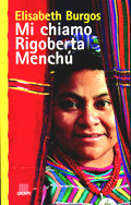 Italian translation of Menchú’s autobiography, I, Rigoberta Menchú, dictated to Elizabeth Burgos. 