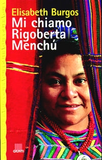 Italian translation of Menchú’s autobiography, I, Rigoberta Menchú, dictated to Elizabeth Burgos.