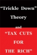 Trickle Down Theory and Tax Cuts for the Rich